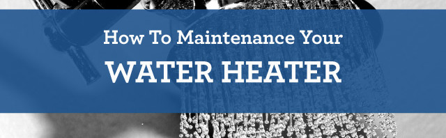 How To Maintenance Your Water Heater | Free Checklist